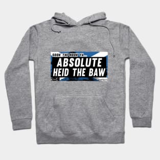 Scottish Insults / Chat Up Lines: Absolute Heid The Baw Hoodie